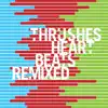 Thrushes - Heartbeats (Remixed)